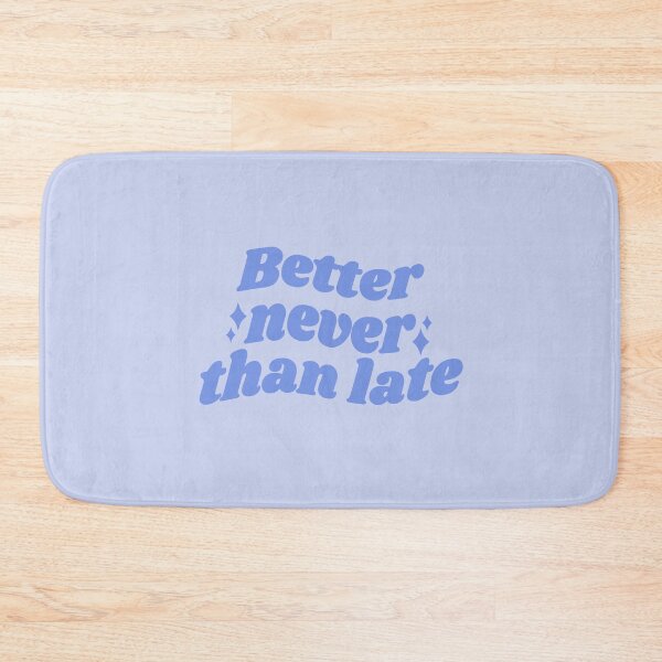 Item preview, Better NEVER than late - blue quote designed and sold by Cre8iveCat.