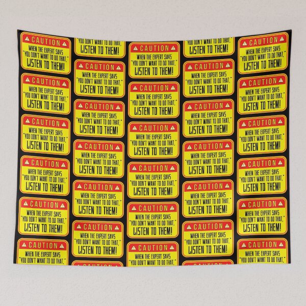 Item preview, CAUTION:  When The Expert Says "You Don't Want To Do That," LISTEN TO THEM! - funny warning signs designed and sold by DesignsFromTW-S.