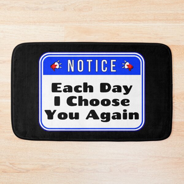 Item preview, NOTICE:  Each Day I Choose You Again - funny warning signs designed and sold by DesignsFromTW-S.