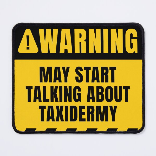 Item preview, May Start Talking About Taxidermy designed and sold by MaryAller.