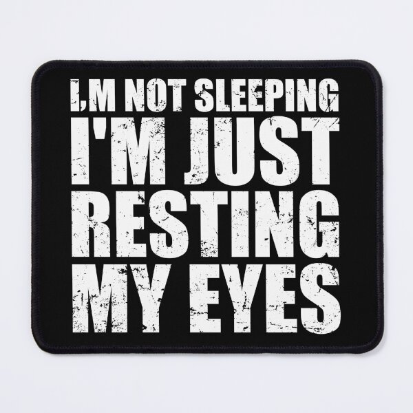 Item preview, I'm Not Sleeping I'm Just Resting My Eyes designed and sold by mhernaevily.