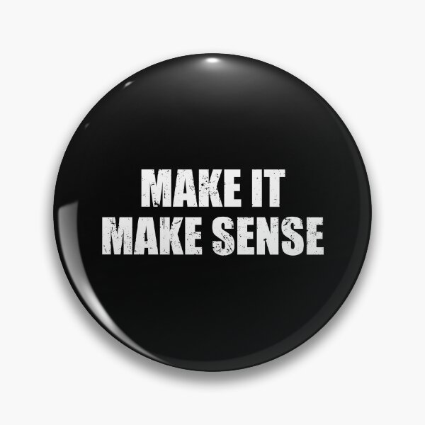 Item preview, Make It Make Sense designed and sold by mhernaevily.