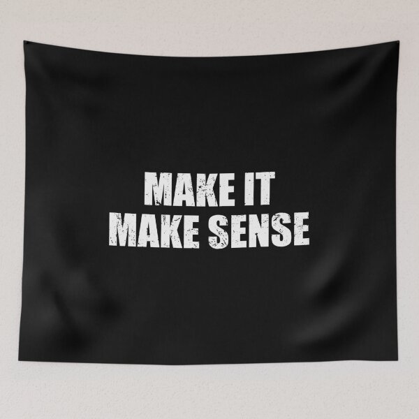 Item preview, Make It Make Sense designed and sold by mhernaevily.