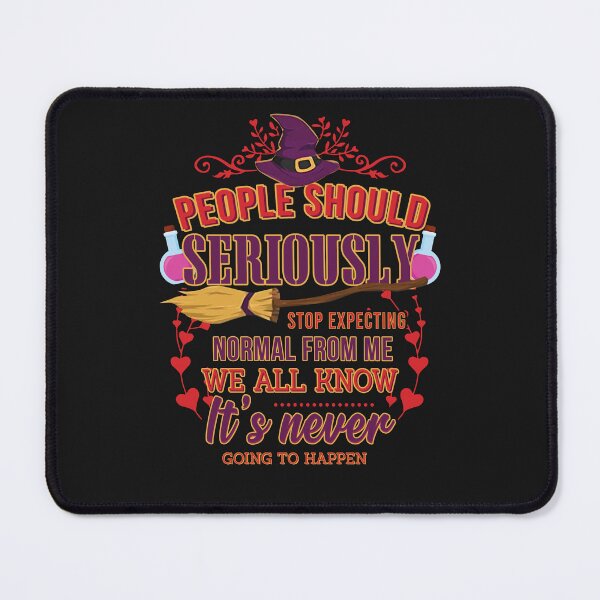 Item preview, People should seriously stop expecting normal from me designed and sold by blackbean21.