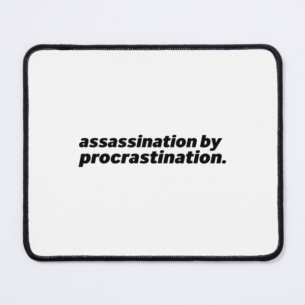 Item preview, Assassination by Procrastination designed and sold by StaySmiley.