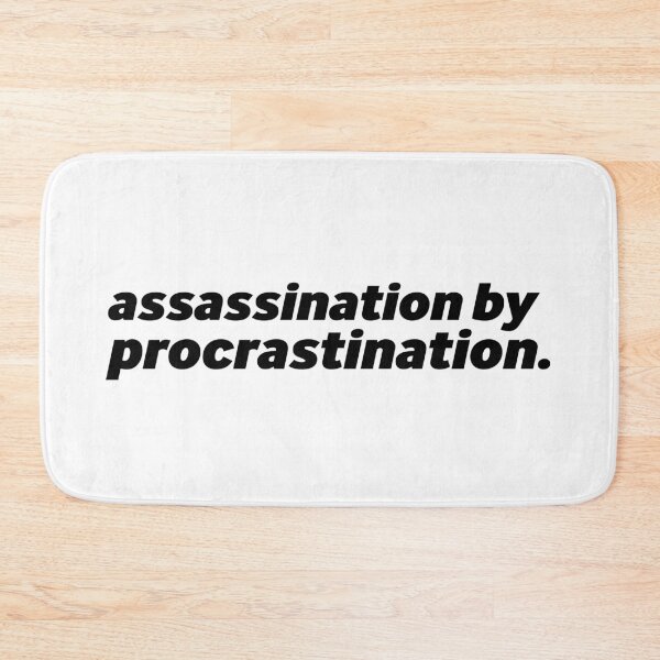 Item preview, Assassination by Procrastination designed and sold by StaySmiley.