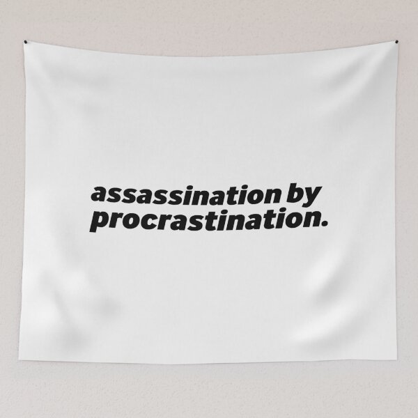 Item preview, Assassination by Procrastination designed and sold by StaySmiley.