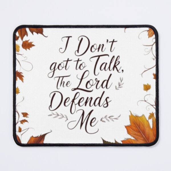 Item preview, 003 "I DON'T GOT TO TALK, THE LORD DEFENDS ME" designed and sold by Alexis Art Collection.