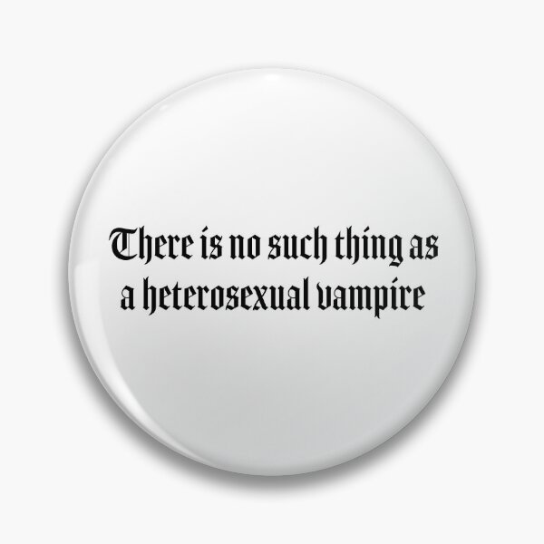 Item preview, There is no such thing as a heterosexual vampire designed and sold by Lilmide.