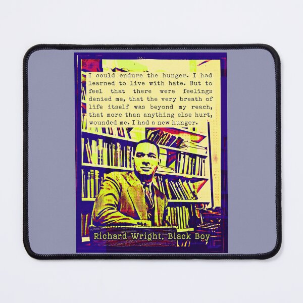 Item preview, Richard Wright quote: I could endure the hunger. I had learned to live with hate. But to feel that there was feeling denied me, that the very breath of life designed and sold by artbleed.