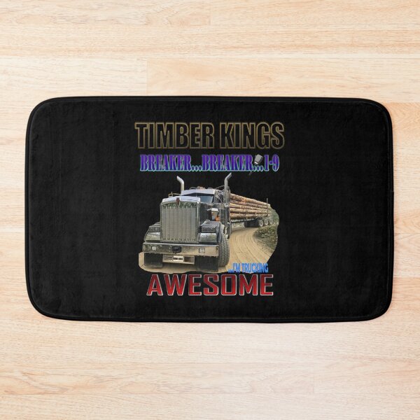 Item preview, TIMBER KINGS: BREAKER...BREAKER 1-9... I'M TRUCKING AWESOME / LOGGING TRUCK / KENWORTH designed and sold by MK-GRAPHICS2020.