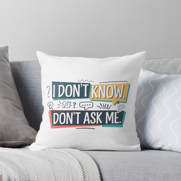 Item preview, I Don't Know, Don't Ask Me – Quirky and Fun Quote designed and sold by Colorful-Garden.