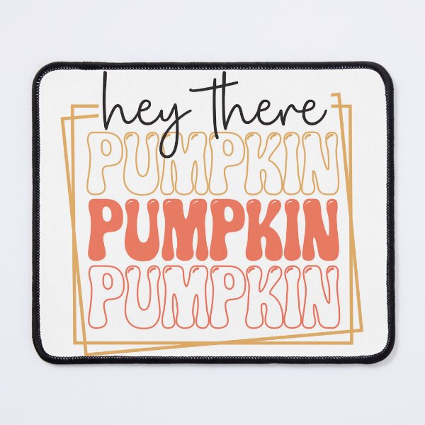 Item preview, Hey there pumpkin pumpkin pumpkin designed and sold by DesignCosmos.