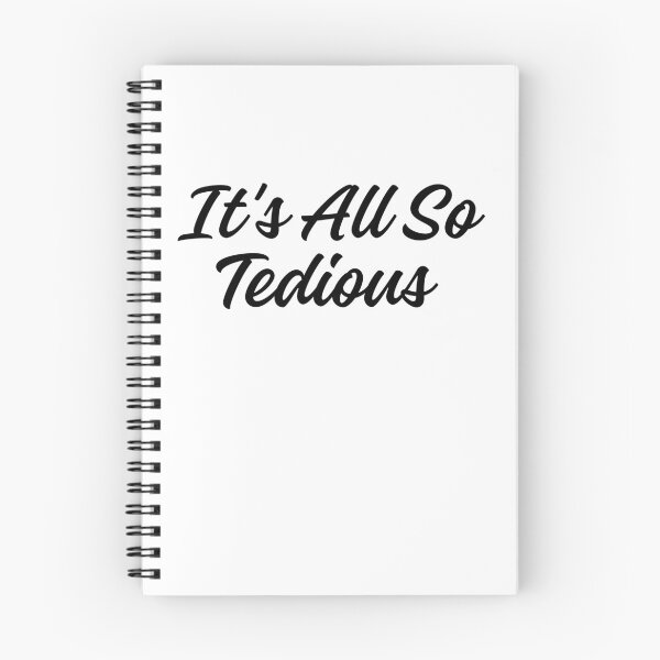 Item preview, It's All So Tedious  designed and sold by AngelArtss.