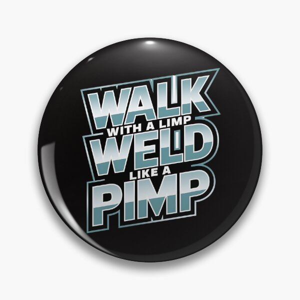 Item preview, Walk With A Limp Weld Like A Pimp - This gift is perfect for welders, metalworkers, and confident individuals who appreciate unique style designed and sold by Zyziowsky.