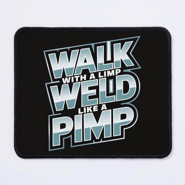 Item preview, Walk With A Limp Weld Like A Pimp - This gift is perfect for welders, metalworkers, and confident individuals who appreciate unique style designed and sold by Zyziowsky.