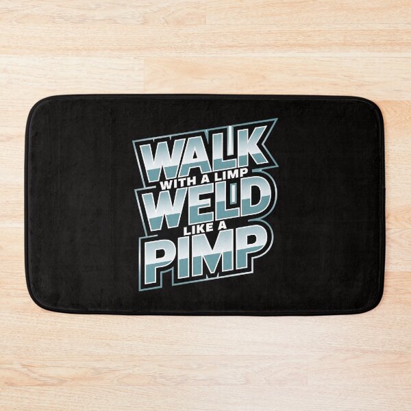 Item preview, Walk With A Limp Weld Like A Pimp - This gift is perfect for welders, metalworkers, and confident individuals who appreciate unique style designed and sold by Zyziowsky.