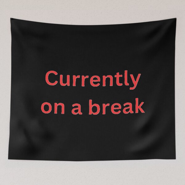 Item preview, Currently on a break designed and sold by DesignsMjB.