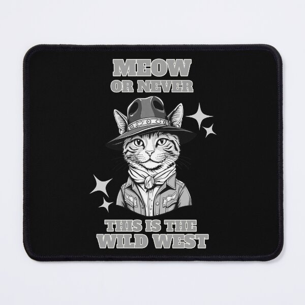 Item preview, Meow or never this is the wild west designed and sold by Purr95.