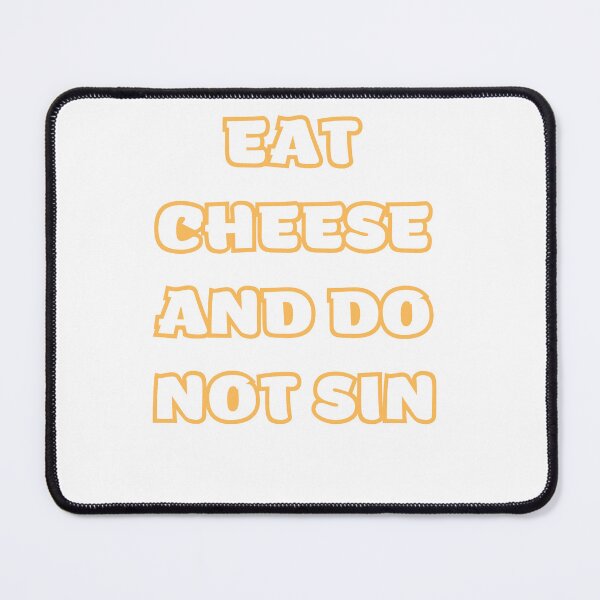 Item preview, Eat Cheese And Do Not Sin designed and sold by FunnyThings1.