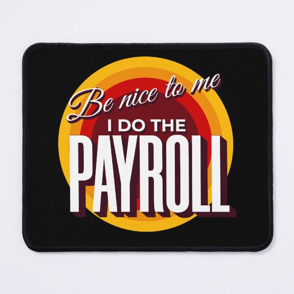 Item preview, be nice to me i do the payroll designed and sold by KaiLabsArt.
