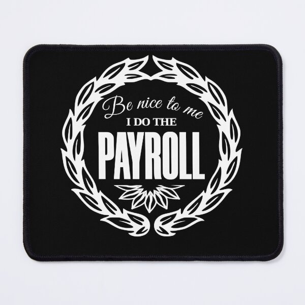 Item preview, be nice to me i do the payroll designed and sold by KaiLabsArt.
