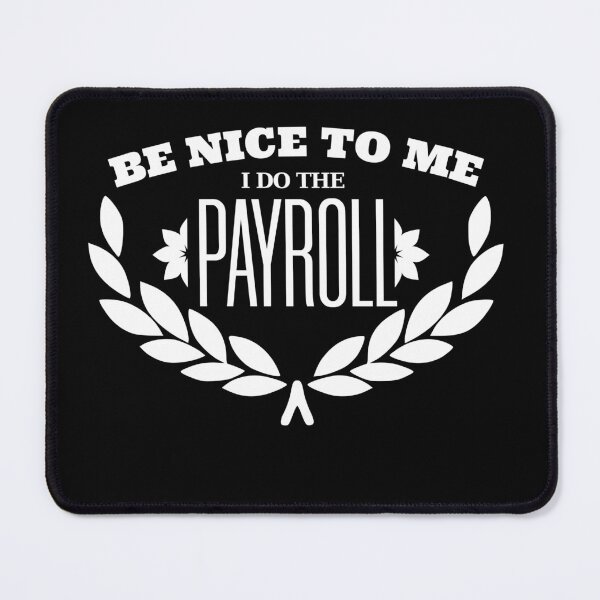 Item preview, be nice to me i do the payroll designed and sold by KaiLabsArt.