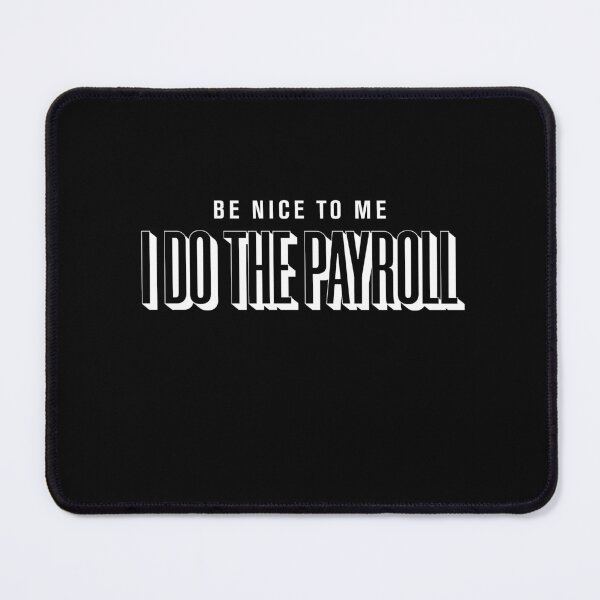 Item preview, be nice to me i do the payroll designed and sold by KaiLabsArt.