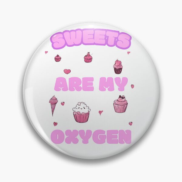 Item preview, Sweets Are My Oxygen. Sweets Lover. Funny and Cute designed and sold by GlowUpLook.