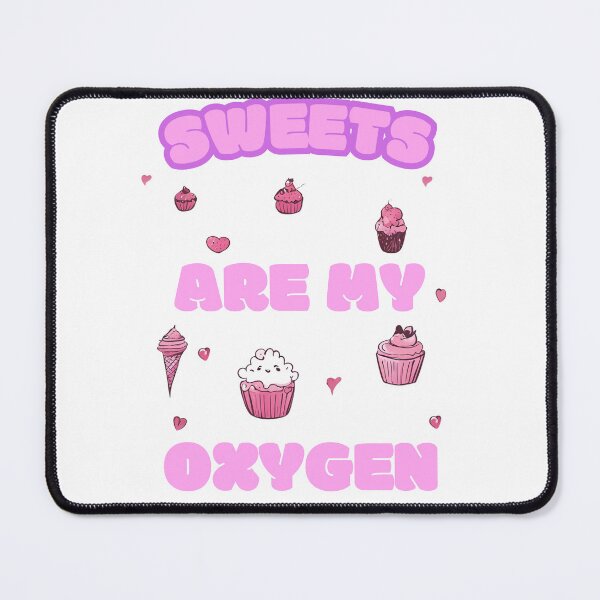 Item preview, Sweets Are My Oxygen. Sweets Lover. Funny and Cute designed and sold by GlowUpLook.