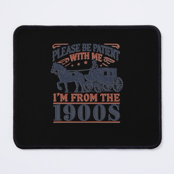 Item preview, Please be patient with me, I come from the 1900s designed and sold by KolbaVison.