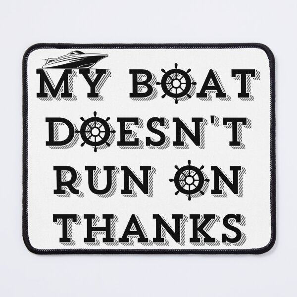 Item preview, funny boating / my boat doesn't run on thanks designed and sold by Rolmani-shop.