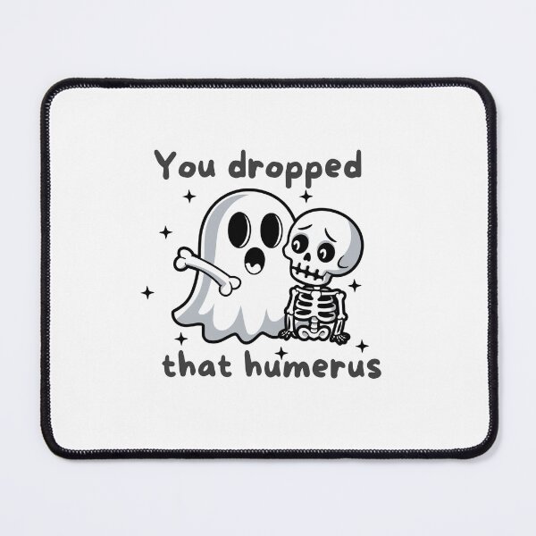 Item preview, You dropped that humerus  designed and sold by khallidaart.