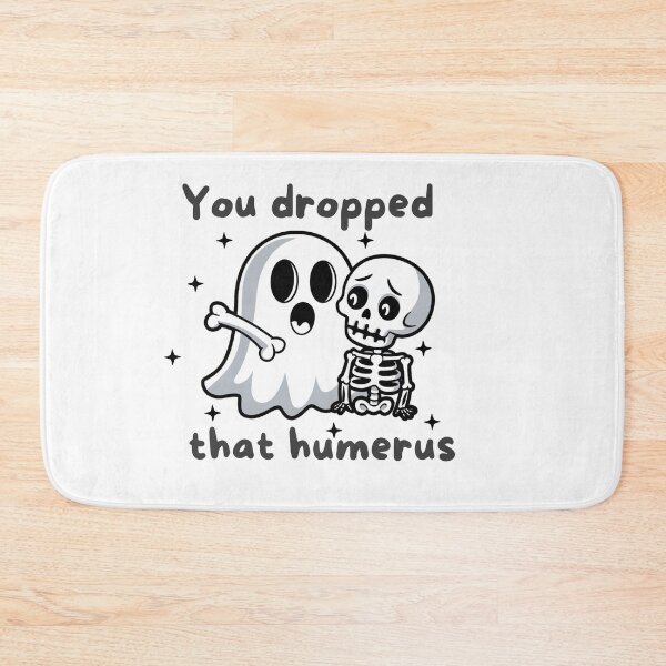 Item preview, You dropped that humerus  designed and sold by khallidaart.