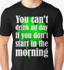Sie können den ganzen Tag nicht trinken, wenn Sie nicht am Morgen beginnen Slim Fit T-Shirt