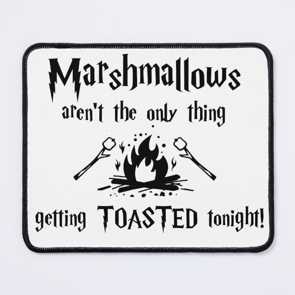 Item preview, Marshmallows Aren't the Only Thing Getting Toasted Tonight designed and sold by TSF LifeStyle Designs.