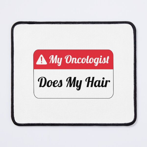Item preview, My Oncologist Does My Hair, Cancer Survivor designed and sold by Mahfouf Younes.