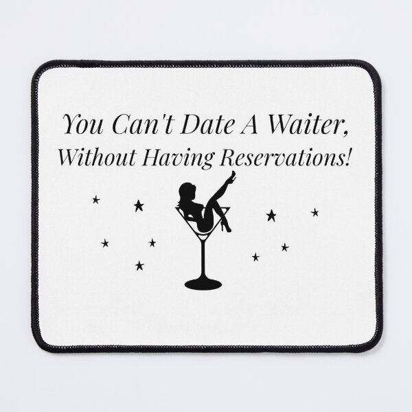 Item preview, You Can't Date A Waiter Without Have Reservations T-Shirt designed and sold by KokkoCanada.