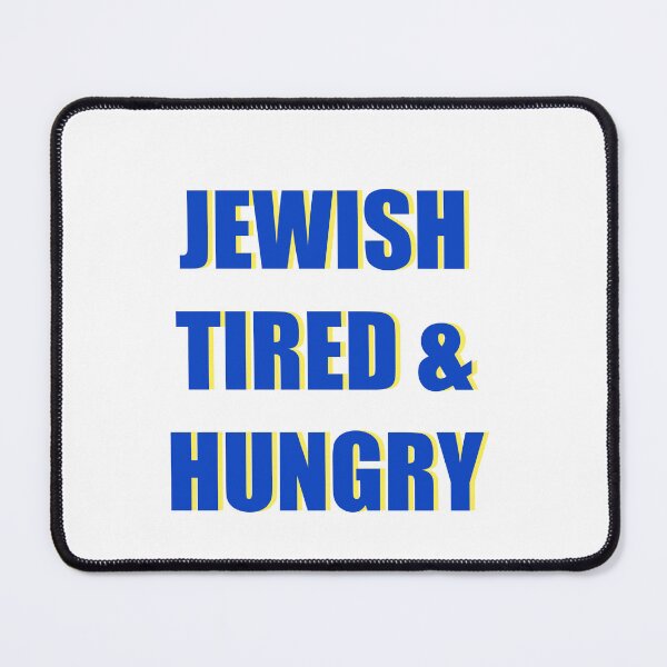 Item preview, jewish tired and hungry  designed and sold by loganmillz1234.