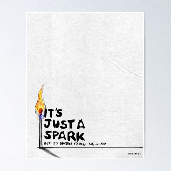 Item preview, It's Just A Spark designed and sold by ghostieking.