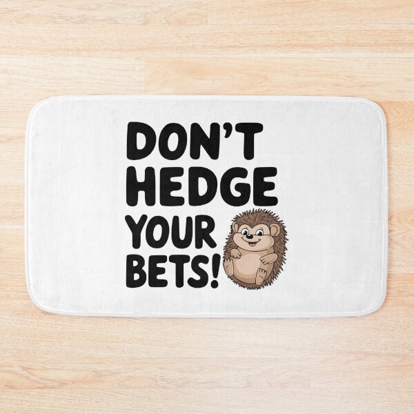 Item preview, Don't Hedge Your Bets! Cute Hedgehog Pun designed and sold by PMCreative.