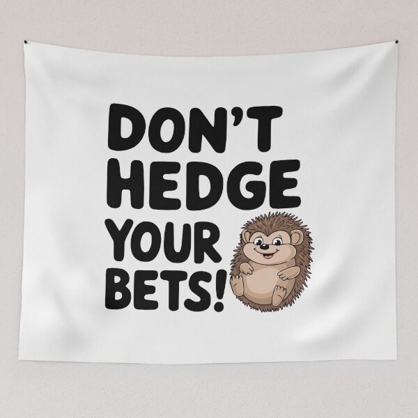Item preview, Don't Hedge Your Bets! Cute Hedgehog Pun designed and sold by PMCreative.