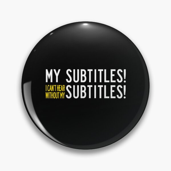 Item preview, My subtitles! I can't hear without my subtitles designed and sold by remerasnerdas.
