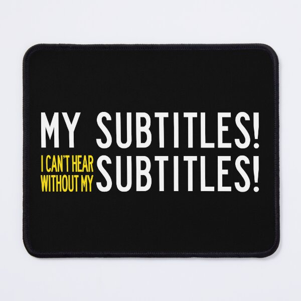 Item preview, My subtitles! I can't hear without my subtitles designed and sold by remerasnerdas.