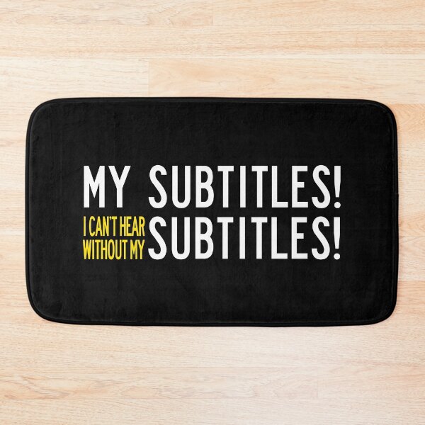 Item preview, My subtitles! I can't hear without my subtitles designed and sold by remerasnerdas.