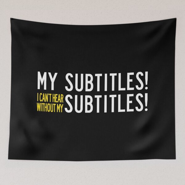 Item preview, My subtitles! I can't hear without my subtitles designed and sold by remerasnerdas.
