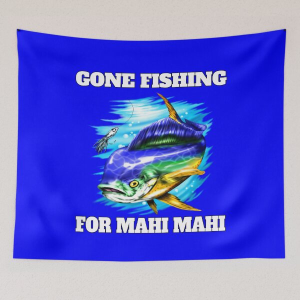 Item preview, Mahi Mahi Fish Fishing Fanatic Gone Fishing for Mahi Mahi designed and sold by fantasticdesign.