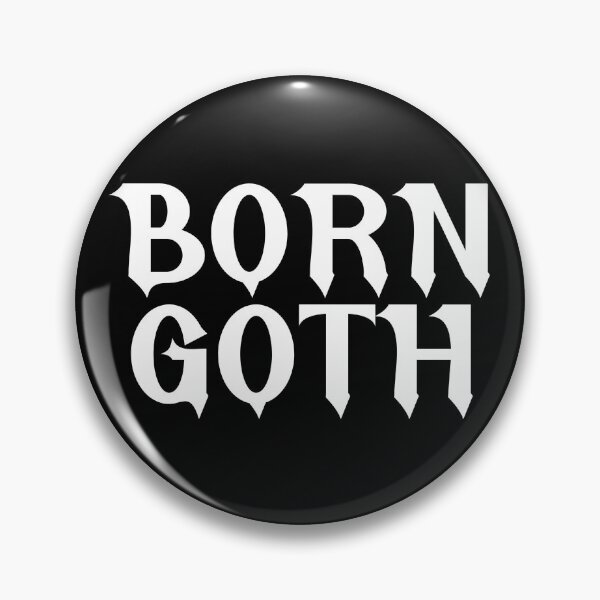 Item preview, Born Goth Gothic Saying designed and sold by CreepyCornerArt.
