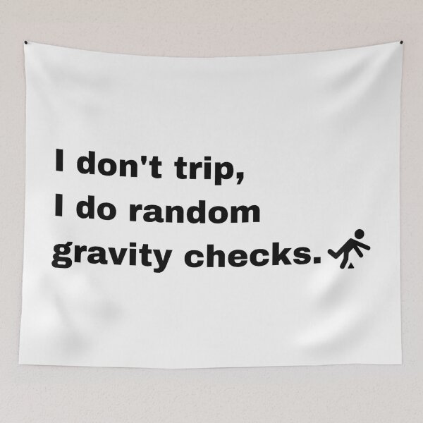 Item preview, I Don't trip I Do Random Gravity Checks designed and sold by Creastore.