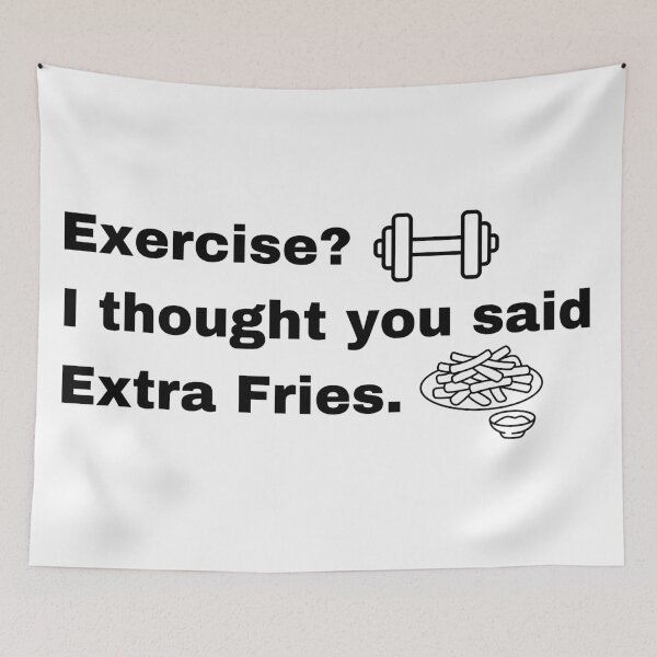 Item preview, Exercise, I Thought You Said Extra Fries designed and sold by Creastore.
